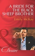 Bride for the Black Sheep Brother (Mills & Boon Desire)