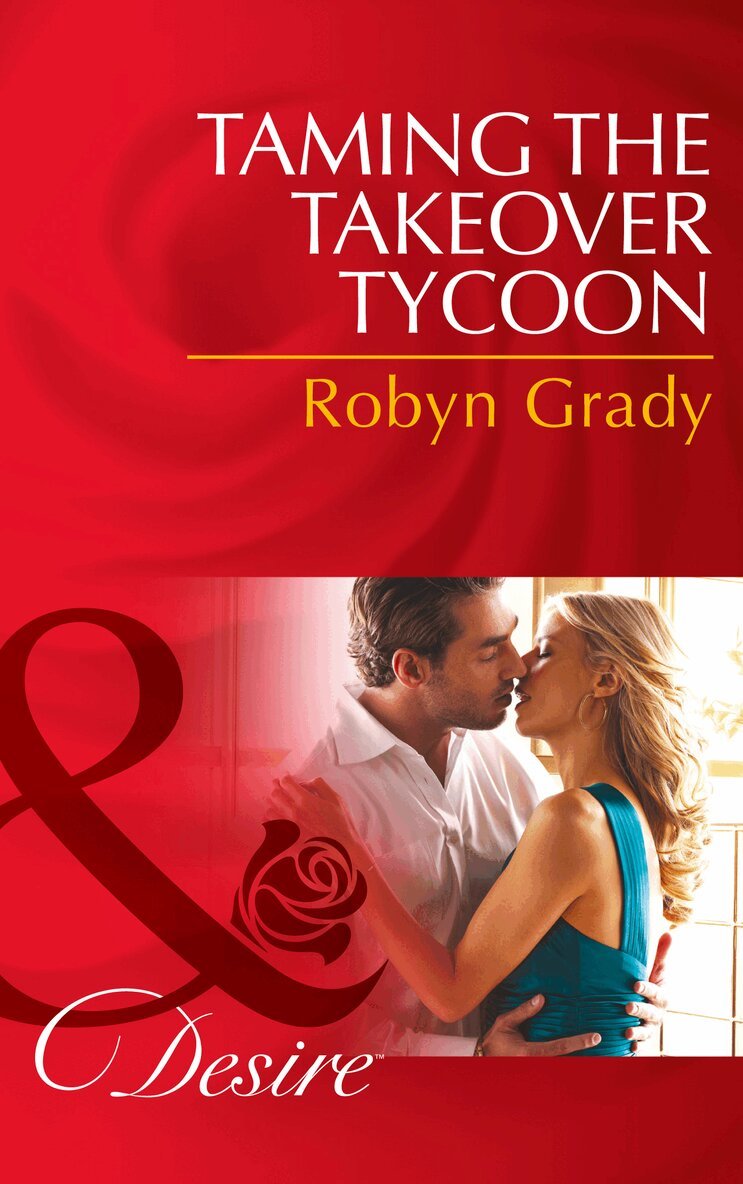 Robyn Grady - Taming the Takeover Tycoon, E-bok
