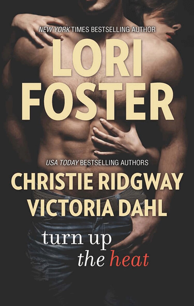 Lori Foster, Christie Ridgway, Victoria Dahl - Turn Up The Heat, E-bok