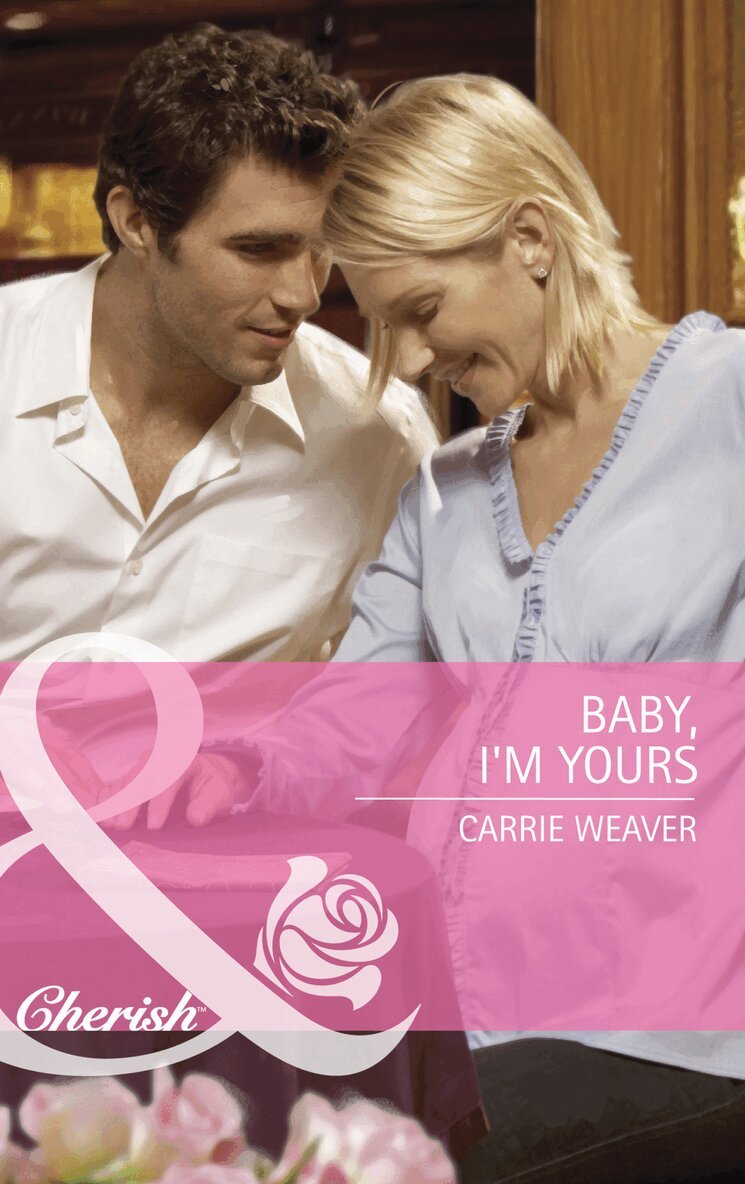 Carrie Weaver - Baby, I'm Yours, E-bok