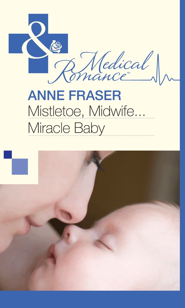 Anne Fraser - Mistletoe, Midwife...Miracle Baby, E-bok