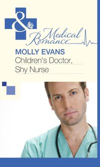 Children's Doctor, Shy Nurse (Mills & Boon Medical)