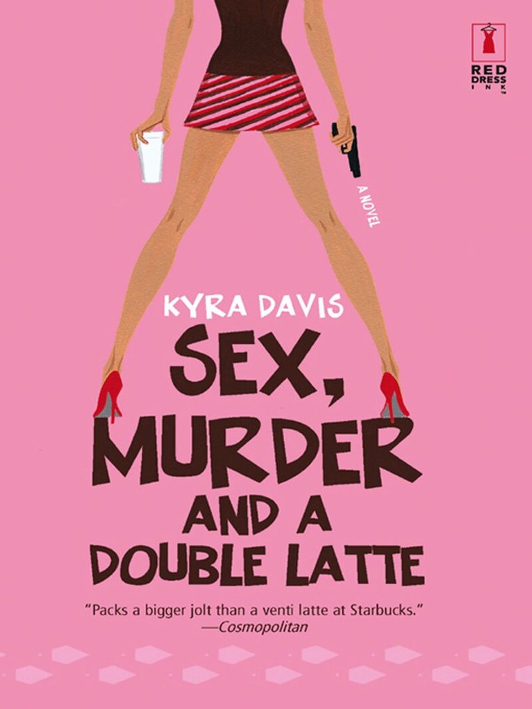 Kyra Davis - Sex, Murder And A Double Latte, E-bok
