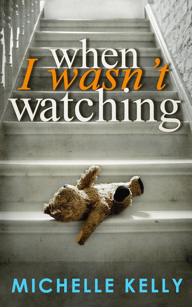 Michelle Kelly - When I Wasn't Watching, E-bok