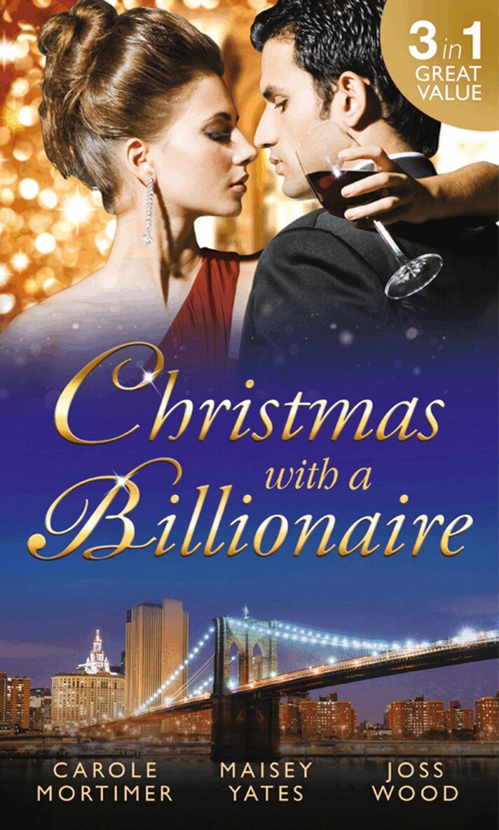 Carole Mortimer, Maisey Yates, Joss Wood - Christmas with a Billionaire, E-bok