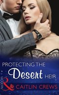 Protecting The Desert Heir (Mills & Boon Modern) (Scandalous Sheikh Brides, Book 0)