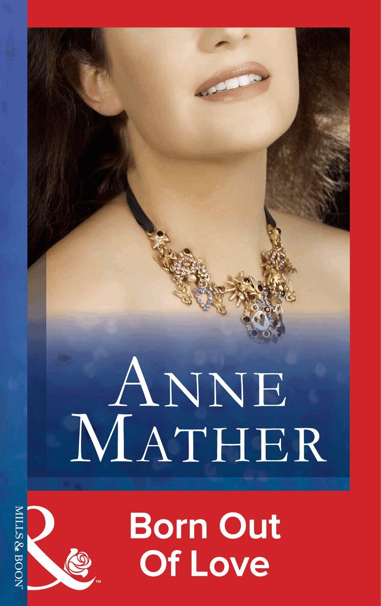 Anne Mather - Born Out Of Love, E-bok