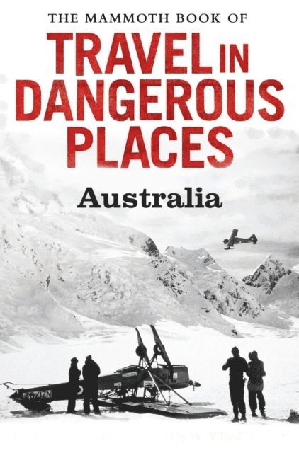 John Keay - Mammoth Book of Travel in Dangerous Places: Australia, E-bok