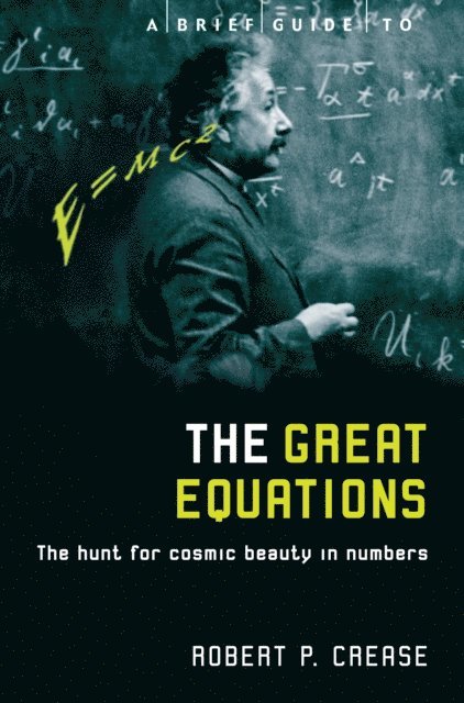 Robert Crease - Brief Guide to the Great Equations, E-bok