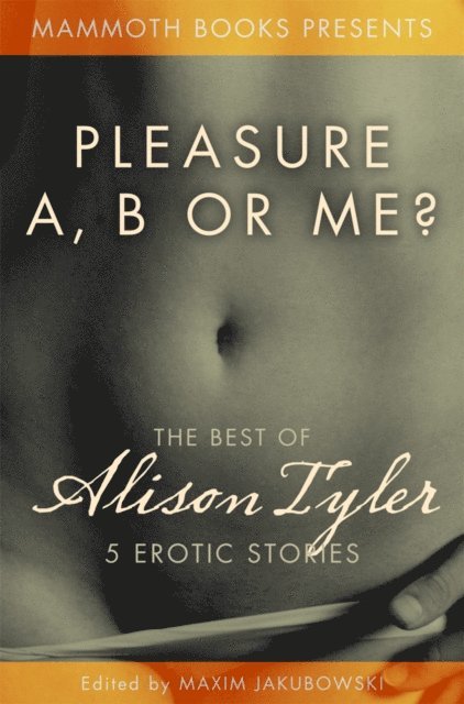Alison Tyler, Maxim Jakubowski - Mammoth Book of Erotica presents The Best of Alison Tyler, E-bok
