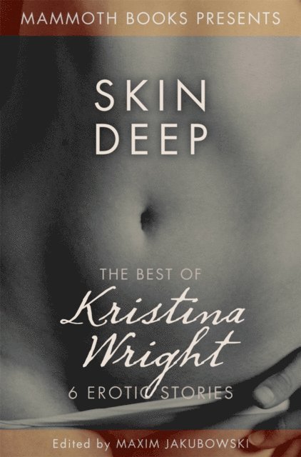 Kristina Wright, Maxim Jakubowski - Mammoth Book of Erotica presents The Best of Kristina Wright, E-bok