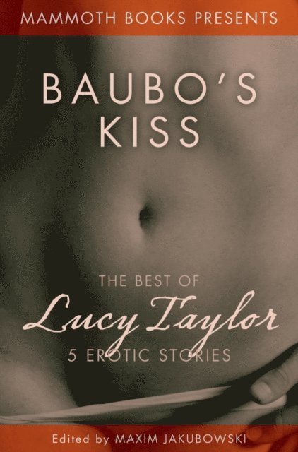 Lucy Taylor, Maxim Jakubowski - Mammoth Books  Presents  Baubo's  Kiss, E-bok