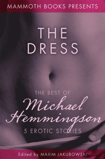 Michael Hemmingson, Maxim Jakubowski - Mammoth Book of Erotica presents The Best of Michael Hemmingson, E-bok