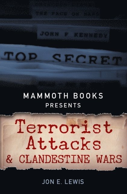 Jon E. Lewis - Mammoth Books presents Terrorist Attacks and Clandestine Wars, E-bok
