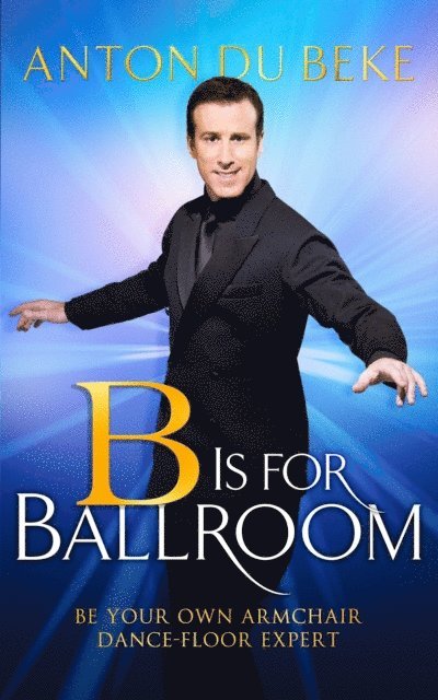 Anton du Beke - B is for Ballroom, E-bok