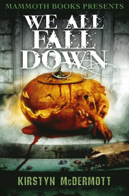 Kirstyn McDermott - Mammoth Books presents We All Fall Down, E-bok