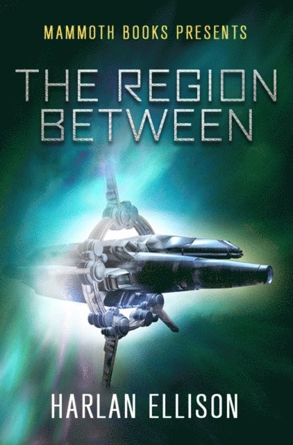 Harlan Ellison - Mammoth Books presents The Region Between, E-bok