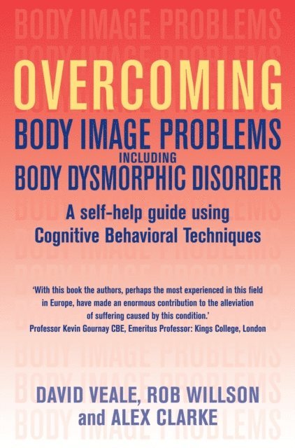 Rob Willson, David Veale, Alexandra Clarke - Overcoming Body Image Problems including Body Dysmorphic Disorder, E-bok