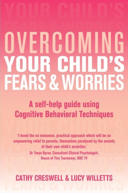 Lucy Willetts, Cathy Creswell - Overcoming Your Child's Fears and Worries, E-bok