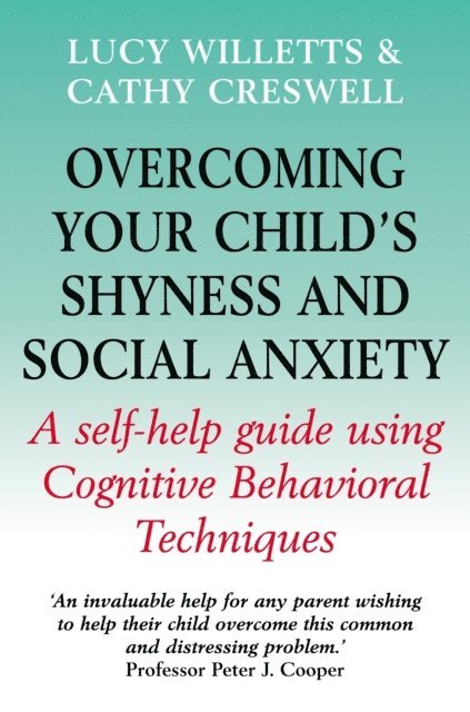 Cathy Creswell, Lucy Willetts - Overcoming Your Child's Shyness and Social Anxiety, E-bok
