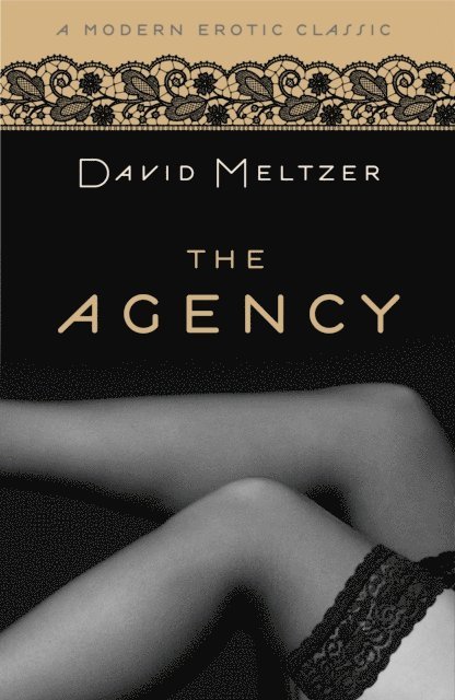 David Meltzer - Agency Trilogy (Modern Erotic Classics), E-bok
