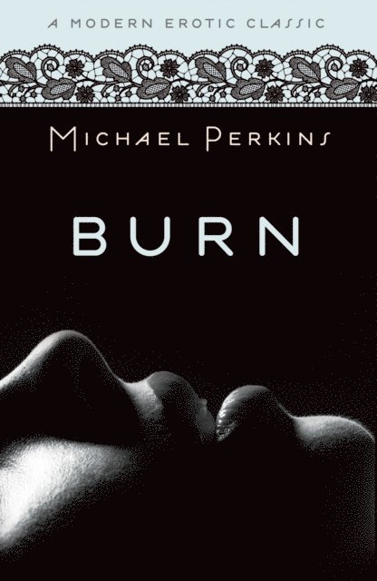 Michael Perkins - Burn (Modern Erotic Classics), E-bok