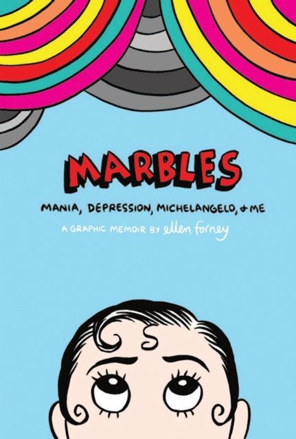Ellen Forney - Marbles: Mania, Depression, Michelangelo and Me, E-bok