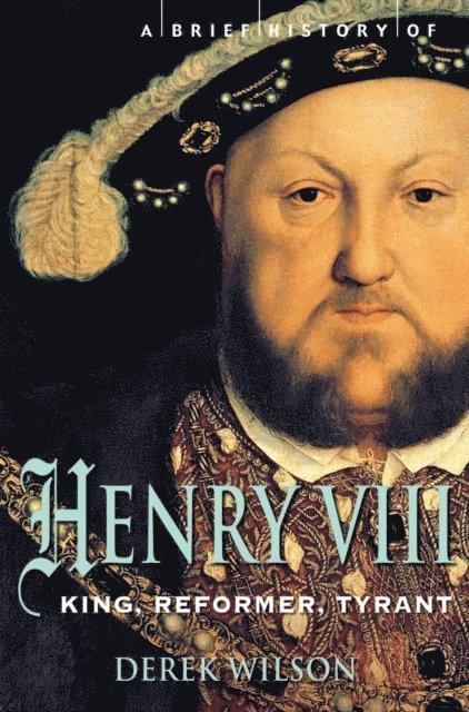 Derek Wilson - Brief History of Henry VIII, E-bok