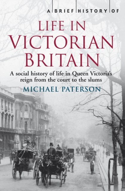 Michael Paterson - Brief History of Life in Victorian Britain, E-bok