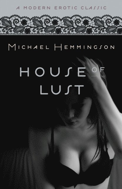 Michael Hemmingson - House of Lust (Modern Erotic Classics), E-bok