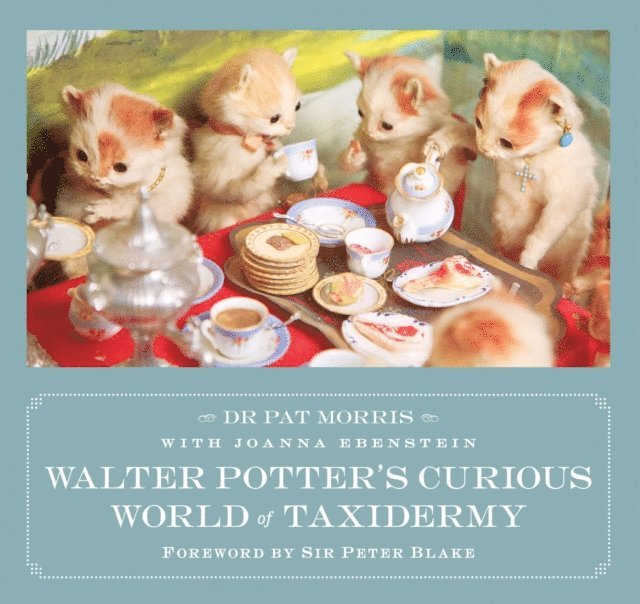 Pat Morris, Joanna Ebenstein - Walter Potter's Curious World of Taxidermy, E-bok