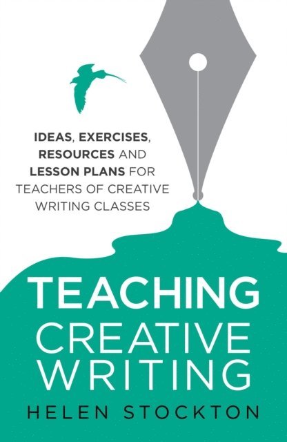 Helen Stockton - Teaching Creative Writing, E-bok
