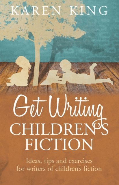 Karen King - Get Writing Children's Fiction, E-bok