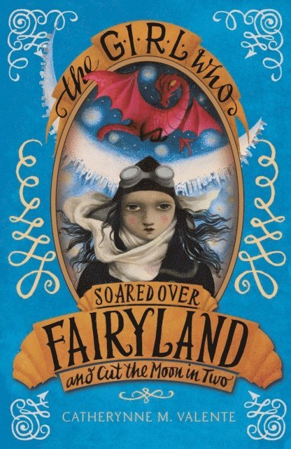 Catherynne M. Valente - Girl Who Soared Over Fairyland and Cut the Moon in Two, E-bok