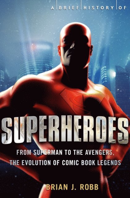 Brian J. Robb - Brief History of Superheroes, E-bok