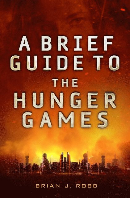 Brian J. Robb - Brief Guide To The Hunger Games, E-bok