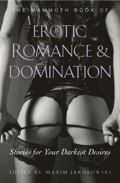 Maxim Jakubowski - Mammoth Book of Erotic Romance and Domination, E-bok