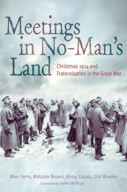 Olaf Mueller, R my Cazals, Malcolm Brown, Marc Ferro - Meetings in No Man's Land, E-bok
