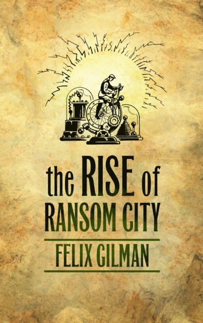 Felix Gilman - Rise of Ransom City, E-bok