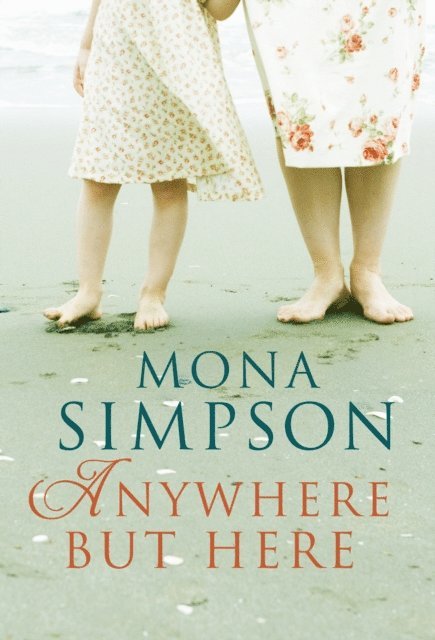 Mona Simpson - Anywhere But Here, E-bok