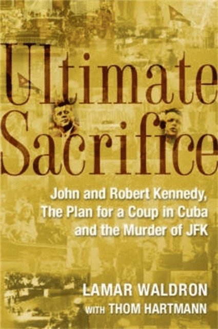 Thom Hartmann, Lamar Waldron - Ultimate Sacrifice, E-bok
