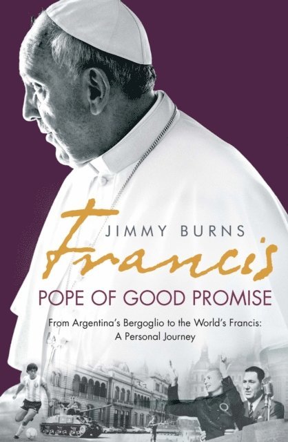 Jimmy Burns - Francis: Pope of Good Promise, E-bok