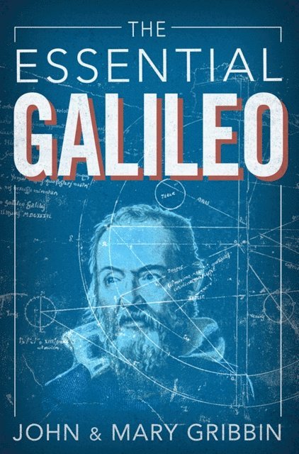 Mary Gribbin, John Gribbin - Essential Galileo, E-bok