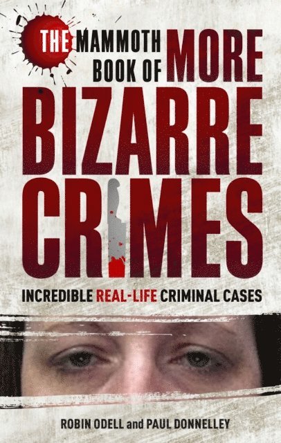 Paul Donnelley, Robin Odell - Mammoth Book of More Bizarre Crimes, E-bok