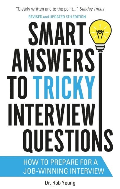 Rob Yeung - Smart Answers to Tricky Interview Questions, E-bok