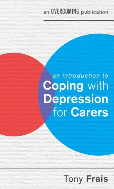 Tony Frais - Introduction to Coping with Depression for Carers, E-bok