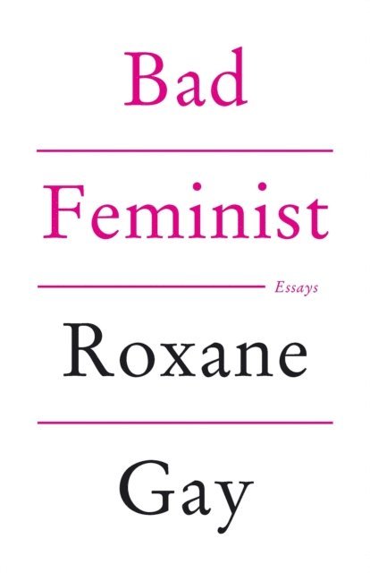 Roxane Gay - Bad Feminist, E-bok