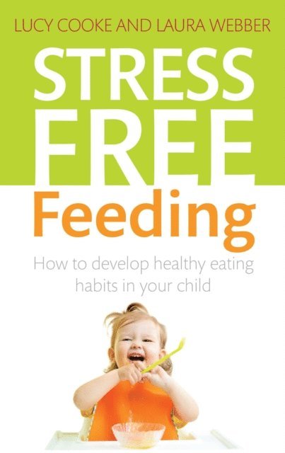 Laura Webber, Lucy Cooke - Stress-Free Feeding, E-bok
