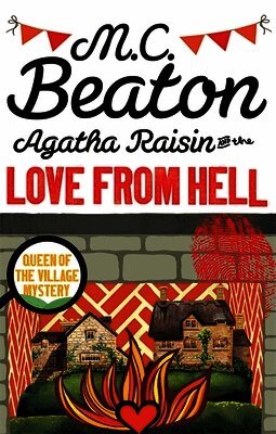 Agatha Raisin and the Love from Hell by M C Beaton, M C Beaton