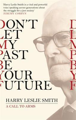Don't Let My Past Be Your Future av Harry Leslie Smith